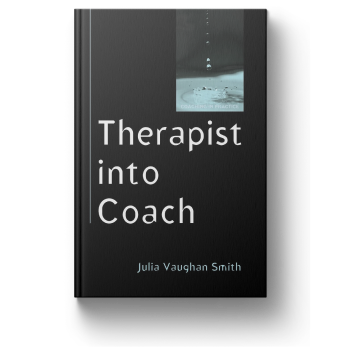 Therapist Into Coach (Coaching in Practice)