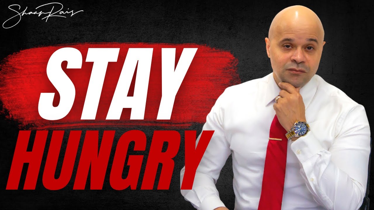 STAY HUNGRY TO SUCCEED IN LIFE & BUSINESS!
